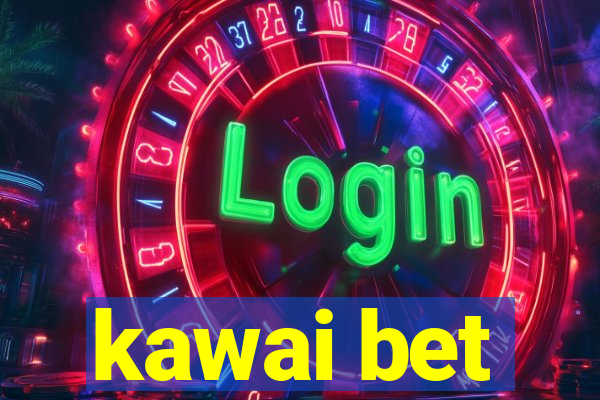 kawai bet